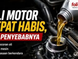 Oli Motor Cepat Habis, Ini Penyebabnya